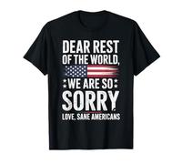 Sane Americans Dear World We're So Sorry T-Shirt