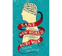 Sane New World: Taming the Mind