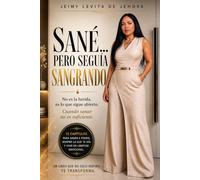 SANÉ… PERO SEGUÍA SANGRANDO: No es la herida, es lo que sigue abierto. Cuando sanar no es suficiente