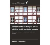 Saneamiento de hongos en un edificio histórico: todo un reto: Conflictos y problemas en la rehabilitación conforme a la normativa