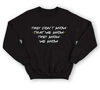 Sanfran Clothing They Don't Know That We Know Friends Quote Joey Tribbiani TV Show Girls Squad Jumper Sweater Extra Large/Black