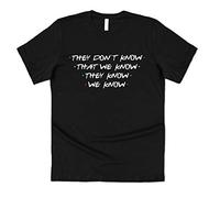 Sanfran Clothing They Don't Know That We Know Friends Quote Joey Tribbiani TV Show Girls Squad T-Shirt Medium/Black
