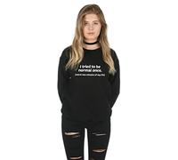 Sanfran - I Tried to Be Normal Once Fashion Cute Tumblr Grunge Funny Slogan Jumper Sweater - Small/Black
