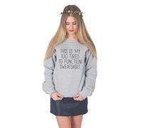 Sanfran - This is My Too Tired to Function Sweatshirt Jumper - Small/Grey