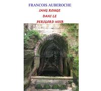 SANG ROUGE DANS LE PÉRIGORD NOIR