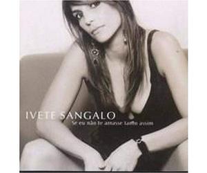 Sangalo Ivete - Se Eu Nao Amasse Tanto Assim