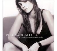 Sangalo, Ivette - Se Eu Nao Te Amasse Tanto Assim