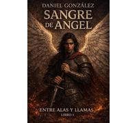 Sangre de Ángel: Entre alas y llamas