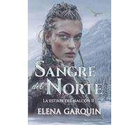 SANGRE DEL NORTE: CUANDO LOS VIKINGOS INVADIERON ESCOCIA #2: UN ROMANCE HISTÓRICO MEDIEVAL (LA ESTIRPE DEL HALCÓN)