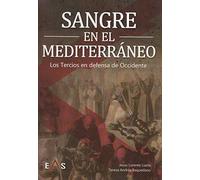 Sangre en el Mediterráneo: Los Tercios en defensa de Occidente (Biblioteca Hoplon)