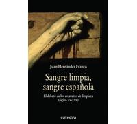 Sangre limpia, sangre española: La limpieza de sangre (Historia. Serie menor)