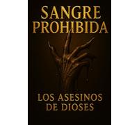 SANGRE PROHIBIDA: LOS ASESINOS DE DIOSES