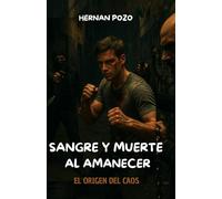 SANGRE Y MUERTE AL AMANECER : El Origen del Caos