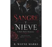 Sangre Y Nieve: A Dark Mafia Romance (The Sangre Legacy)