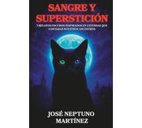 Sangre y superstición: 7 relatos oscuros inspirados en leyendas que contaban nuestros ancestros