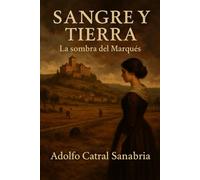 SANGRE Y TIERRA: LA SOMBRA DEL MARQUÉS (Relatos Cortos)