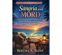 Sangria und Mord: Eine Sonnenuntergangs Yachtfahrt, ein tödlicher alkoholfreier Cocktail und ein Hafenmeister mit Geheimnissen. (Die Coral-Cove-Resort-Krimis)