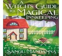Sangu Mandanna A Witch's Guide to Magical Innkeeping Hardback Book Sangu Mandanna Multicolor