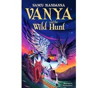 Sangu Mandanna Vanya & the Wild Hunt Hardcover Book Sangu Mandanna Multicolor