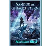 SANGUE DEI GHIACCI ETERNI: IL RISVEGLIO DELLE CELLULE DORMIENTI (IL CUSTODE DELLA SOGLIA TRA I GHIACCI)