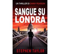 Sangue su Londra (La Serie Thriller di Danny Pearson)