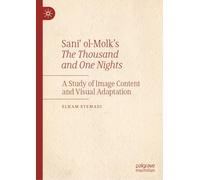 Sani‘ ol-Molk’s The Thousand and One Nights: A Study of Image Content and Visual Adaptation