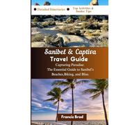 Sanibel & Captiva Travel Guide: Capturing Paradise: The Essential Guide to Sanibel’s Beaches, Biking, and Bliss.