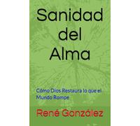 Sanidad del Alma: Cómo Dios Restaura lo que el Mundo Rompe (Escuela del Espíritu)