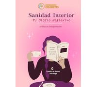 SANIDAD INTERIOR TU DIARIO REFLEXIVO: 30 Días de Transformación