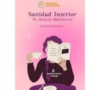 SANIDAD INTERIOR TU DIARIO REFLEXIVO: 30 Días de Transformación