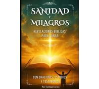 Sanidad y Milagros: Revelaciones Bíblicas Para Sanar