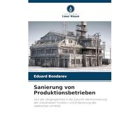 Sanierung von Produktionsbetrieben: Von der Vergangenheit in die Zukunft: Harmonisierung der industriellen Funktion und Entwicklung des städtischen Umfelds