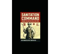 SANITATION COMMAND: Winning the War for Clean, Safe Food