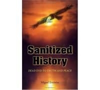 Sanitized History: Dead End to Truth and Peace