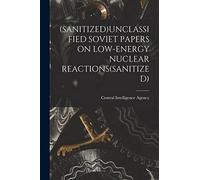 (Sanitized)Unclassified Soviet Papers on Low-Energy Nuclear Reactions(sanitized)