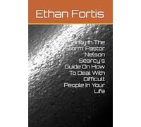 Sanity In The Storm: Pastor Nelson Searcy's Guide On How To Deal With Difficult People In Your Life