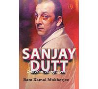 Sanjay Dutt: One Man, Many Lives