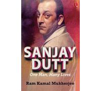 Sanjay Dutt: One Man, Many Lives