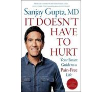 Sanjay Gupta – It Doesn't Have to Hurt: Your Smart Guide to a Pain-Free Life – Hardback(US import)