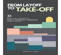 Sanjay Patel From Layoff to Take-Off: 31 Practical Concepts to Make a Sanjay Patel Multicolor