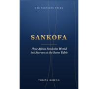 Sankofa: How Africa Feeds the World but Starves at the Same Table