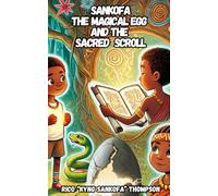 Sankofa, The Magical Egg and The Sacred Scroll