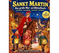 Sankt Martin: Das große Mal- und Rätselbuch - Geschichte, Ausmalbilder, Labyrinthe, Suchspiele für Kinder ab 4 Jahren (Halloween für Kids)