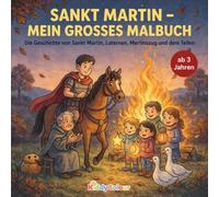 Sankt Martin - Mein großes Malbuch - Die Geschichte von Sankt Martin, Laternen, Martinszug und dem Teilen - ab 3 Jahren (Kleine Künstler - Malbücher für Herbst und Weihnachten)