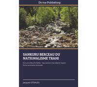 SANKURU BERCEAU DU NATIONALISME TRAHI: De Lumumba à la faillite : l'épuisement d'un idéal et l'espoir d'une conscience retrouvée