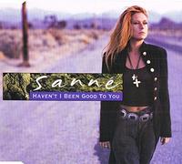Sanne - Havent I Been Good to You