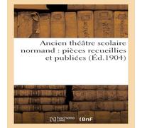 Sans Auteur Ancien théâtre scolaire normand : pièces recueillies et Sans Auteur Multicolor