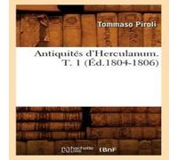 Sans Auteur Antiquites d'Herculanum. T. 1 (Ed.1804-1806) Paperback Book Sans Auteur Multicolor
