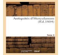 Sans Auteur Antiquites d'Herculanum. T. 3 Paperback Book Sans Auteur Multicolor