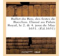 Sans Auteur Ballet du Roy, des festes de Bacchus. Danse au Palais Royal, le 2 Sans Auteur Multicolor